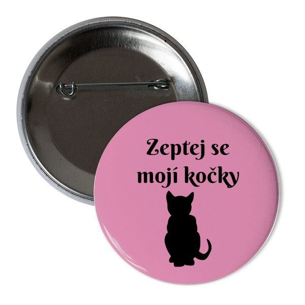Odznáček  s potiskem Placka - zeptej se mojí kočky